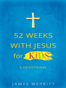 James Merritt 52 Weeks with Jesus for Kids: A Devotional