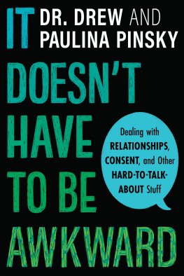 Drew Pinsky It Doesnt Have to Be Awkward: Dealing with Relationships, Consent, and Other Hard-to-Talk-About Stuff