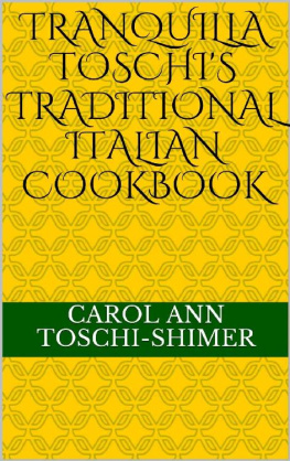 Carol Ann Toschi-Shimer - Tranquilla Toschis Traditional Italian Cookbook