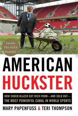 Mary Papenfuss American Huckster: How a Suburban Soccer Dad Built Up—and Brought Down—the Most Corrupt and Powerful Fiefdom in World Sports