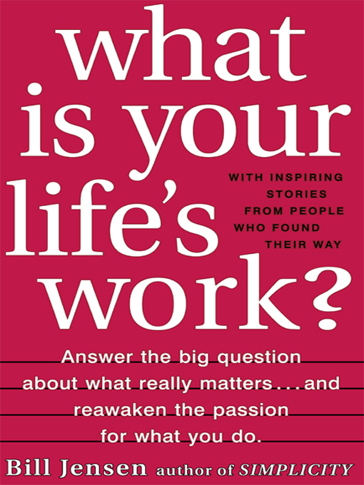 What Is Your Lifes Work Answer the big question about what really matters - photo 1