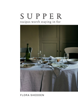 Flora Shedden - Supper: Recipes Worth Staying in For