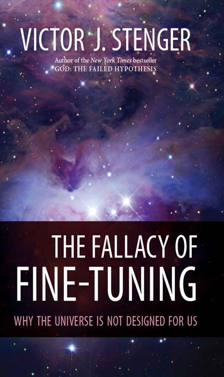 Published 2011 by Prometheus Books The Fallacy of Fine-Tuning Why the - photo 1