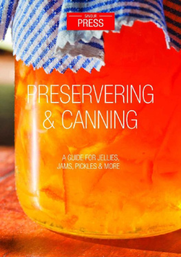 Savour Press - Preserving & Canning: A Guide for Jellies, Jams, Preserves & More