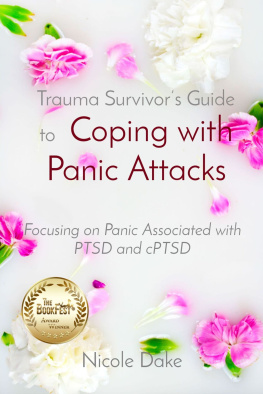 Nicole Dake Trauma Survivors Guide to Coping with Panic Attacks: Focusing on Panic Associated with PTSD and cPTSD