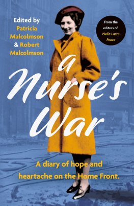Patricia Malcolmson - A Nurses War: A Diary of Hope and Heartache on the Home Front