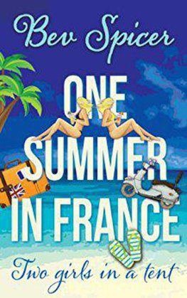 Bev Spicer - One Summer in France: Two Girls in a Tent: A Bev and Carol Adventure, #1