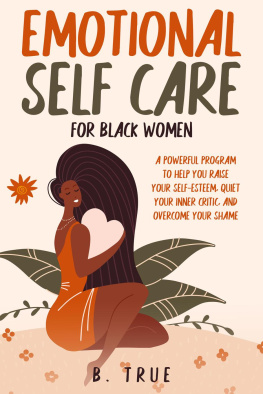 B. TRUE - Emotional Self Care for Black Women: A Powerful Program to Help You Raise Your Self-Esteem, Quiet Your Inner Critic, and Overcome Your Shame: Self-Care for Black Women, #1