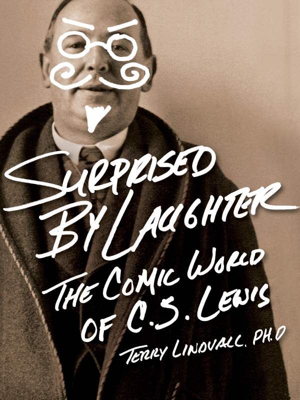 SURPRISED BY LAUGHTER THE COMIC WORLD OF C S LEWIS TERRY LINDVALL PHD - photo 1