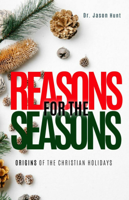 Jason Hunt - Reasons for the Seasons: Origins of the Christian Holidays