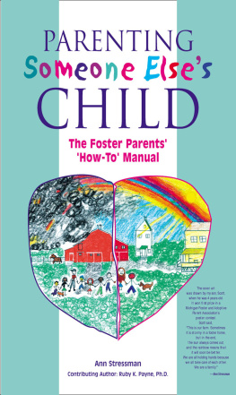 Ann Stressman - Parenting Someone Elses Child: The Foster Parents How-To Manual