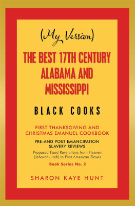 Sharon Kaye Hunt - (My Version) the Best 17Th Century Alabama and Mississippi Black Cooks: First Thanksgiving and Christmas Emanuel Cookbook