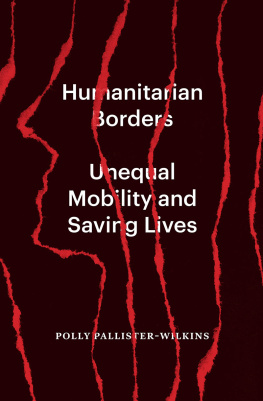 Polly Pallister-Wilkins - Humanitarian Borders: Unequal Mobility and Saving Lives