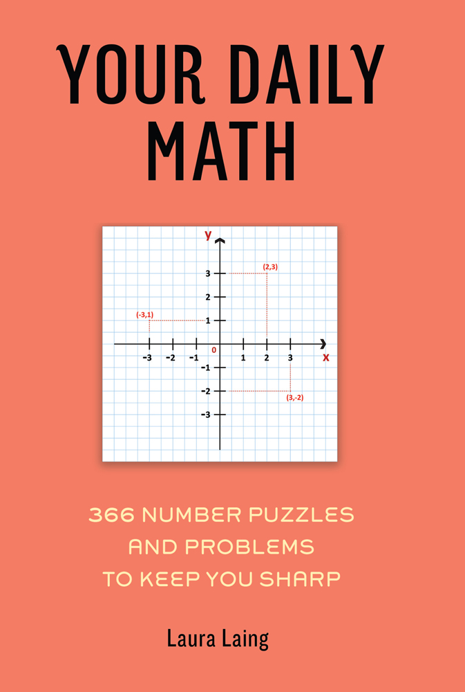 YOUR DAILY MATH 366 NUMBER PUZZLES AND PROBLEMS TO KEEP YOU SHARP LAURA LAING - photo 1