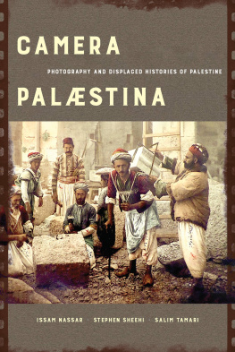 Salim Tamari Camera Palaestina: Photography and Displaced Histories of Palestine