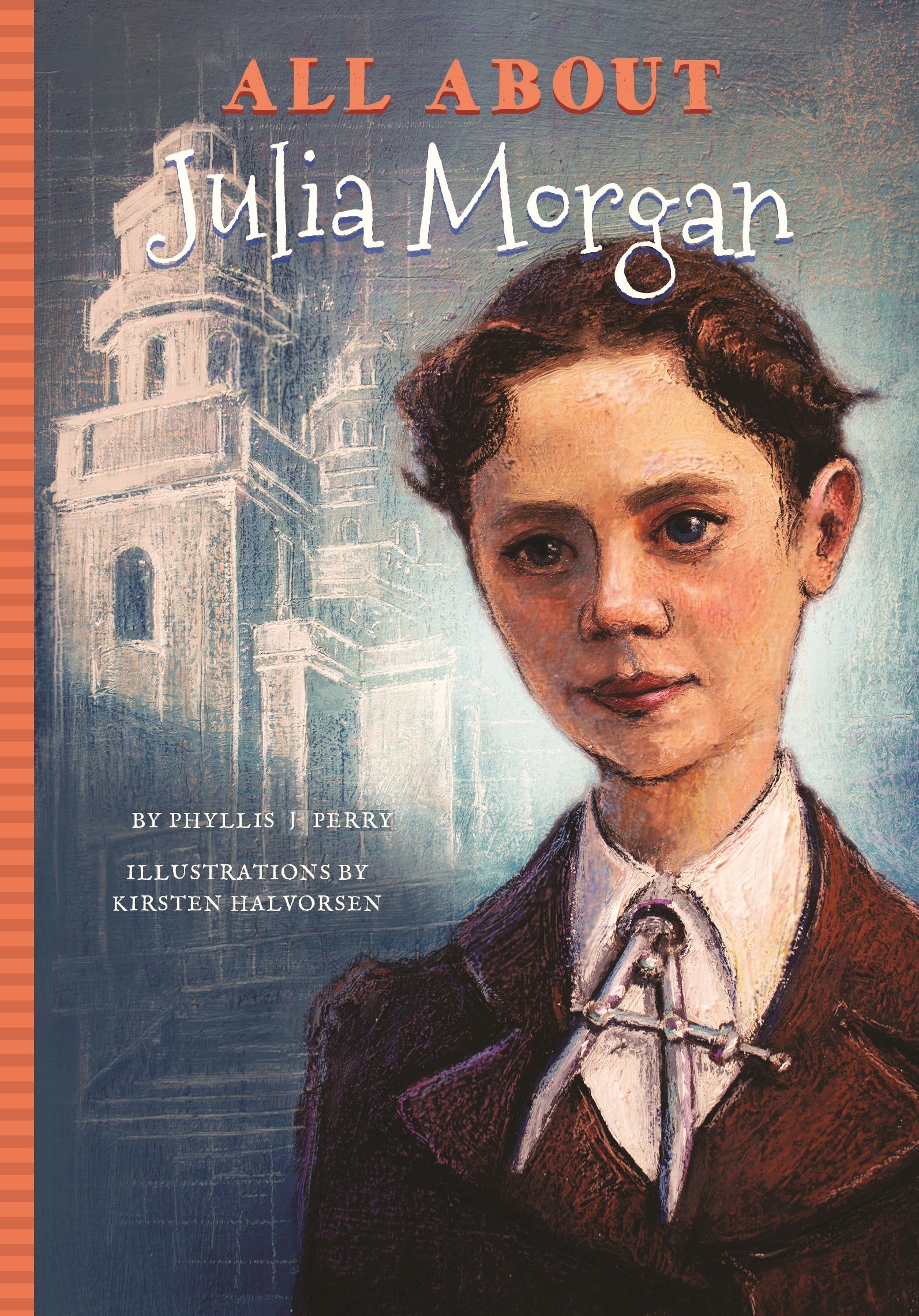 All About Julia Morgan Phyllis J Perry All About Julia Morgan Copyright - photo 1