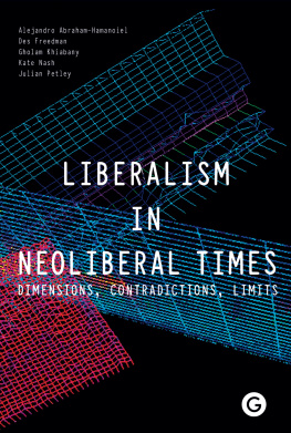 Alejandro Abraham-Hamanoiel (editor) - Liberalism in Neoliberal Times: Dimensions, Contradictions, Limits (Goldsmiths Press)