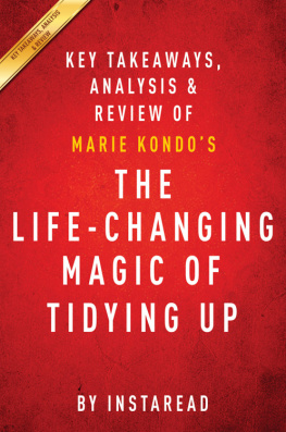 . Instaread The life-changing magic of tidying up : a 15-minute key takeaways & analysis of Marie Kondo