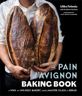 Uliks Fehmiu The Pain dAvignon Baking Book : A War, An Unlikely Bakery, and a Master Class in Bread