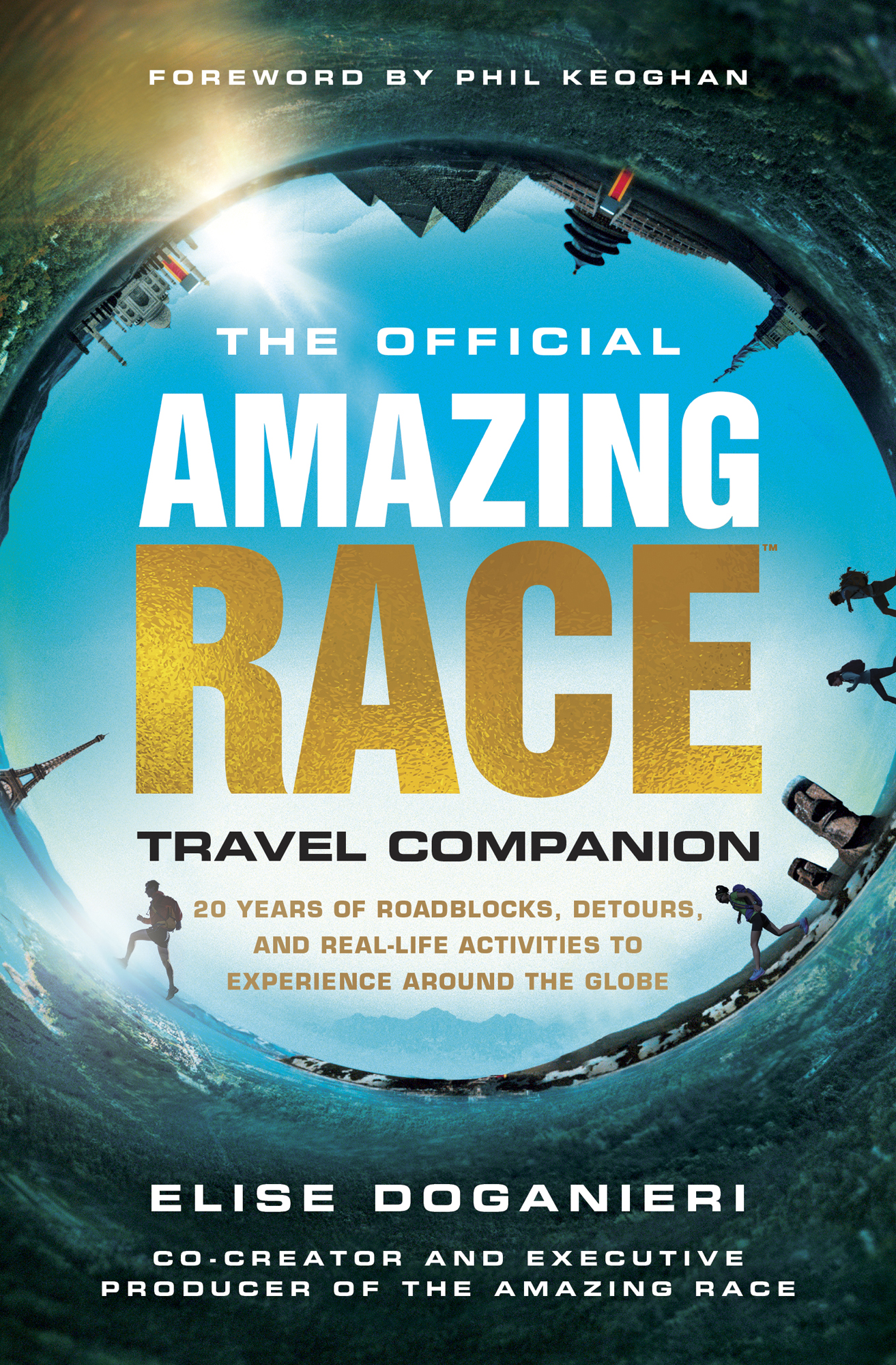 Foreword by Phil Keoghan The Official Amazing Race Travel Companion 20 Years of - photo 1