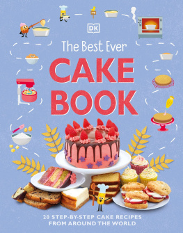 DK - The Best Ever Cake Book: 20 Step-by-Step Cake Recipes from Around the World