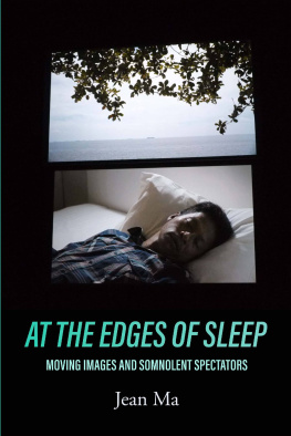 Jean Ma At the Edges of Sleep: Moving Images and Somnolent Spectators