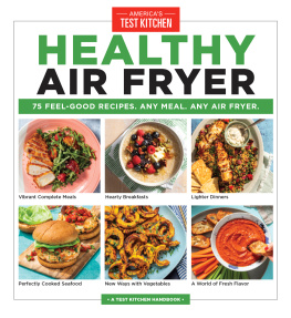 Americas Test Kitchen - Healthy Air Fryer: 75 Feel-Good Recipes. Any Meal. Any Air Fryer.