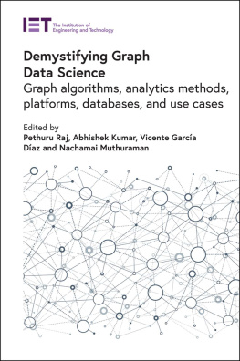 Pethuru Raj (editor) Demystifying Graph Data Science: Graph algorithms, analytics methods, platforms, databases, and use cases (Computing and Networks)