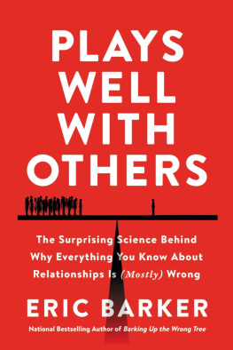 Eric Barker - Plays Well with Others: The Surprising Science Behind Why Everything You Know About Relationships Is (Mostly) Wrong