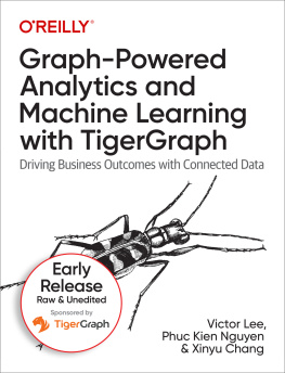 Victor Lee Ph.D Graph-Powered Analytics and Machine Learning with TigerGraph: Driving Business Outcomes with Connected Data