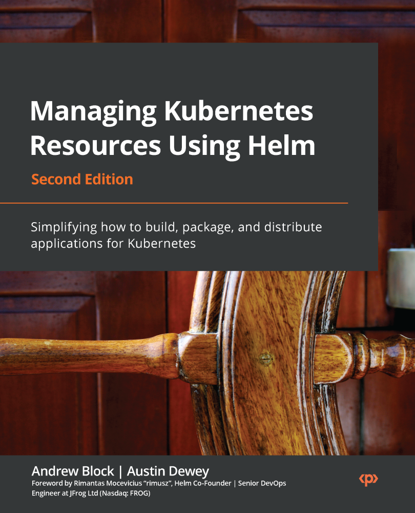 Managing Kubernetes Resources Using Helm Second Edition Simplifying how to - photo 1