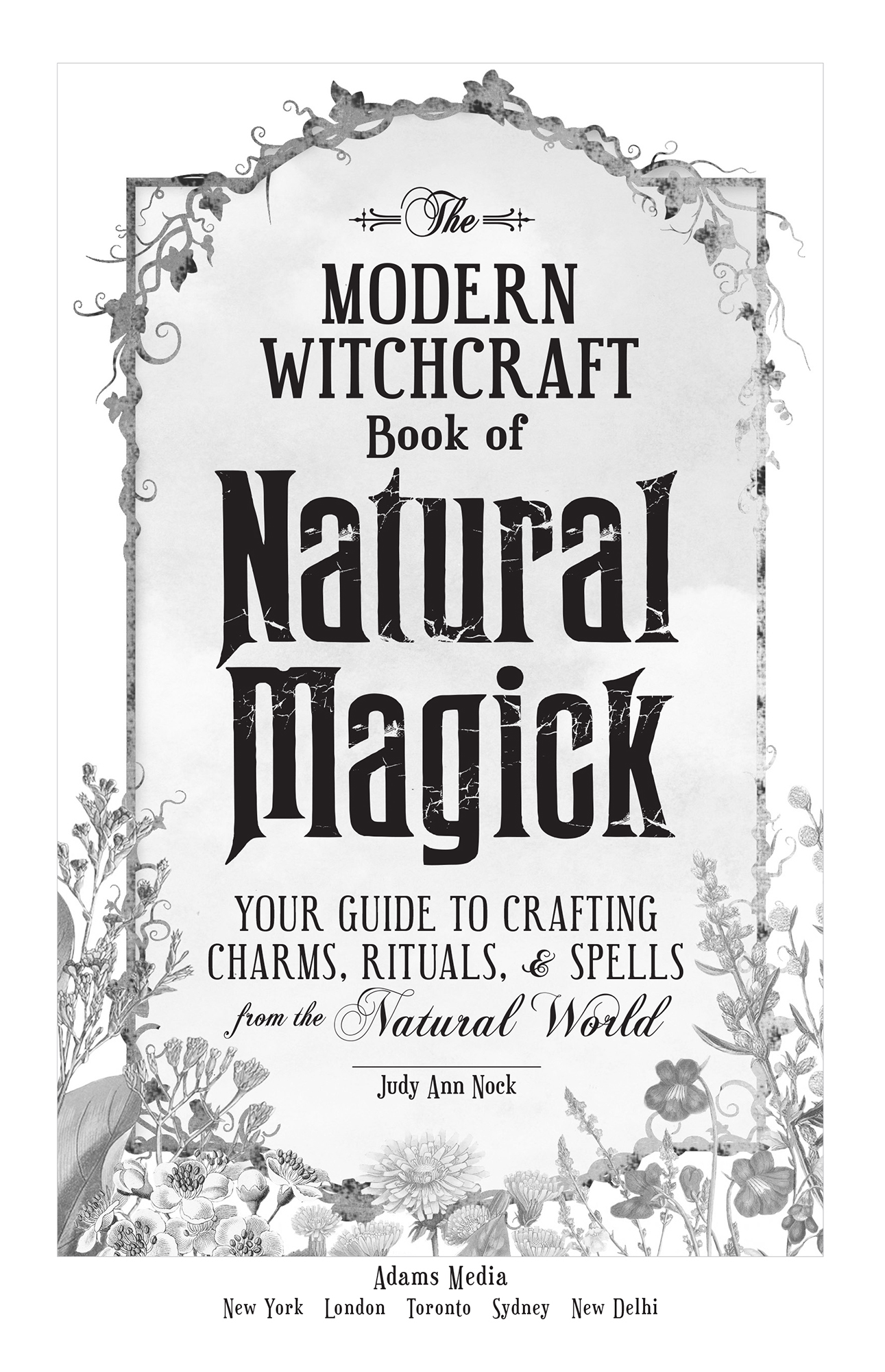 The Modern Witchcraft Book of Natural Magick Your Guide to Crafting Charms Rituals and Spells from the Natural World - image 2