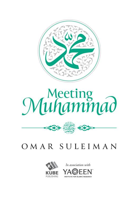 Meeting Muhammad First published in England by Kube Publishing Ltd Markfield - photo 1