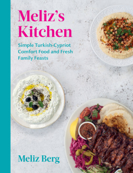 Meliz Berg - Meliz’s Kitchen: Simple Turkish-Cypriot comfort food and fresh family feasts
