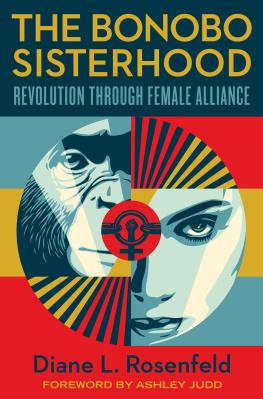 Diane Rosenfeld - The Bonobo Sisterhood: Revolution Through Female Alliance