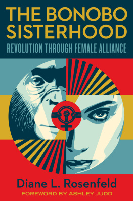 Diane Rosenfeld The Bonobo Sisterhood: Revolution Through Female Alliance