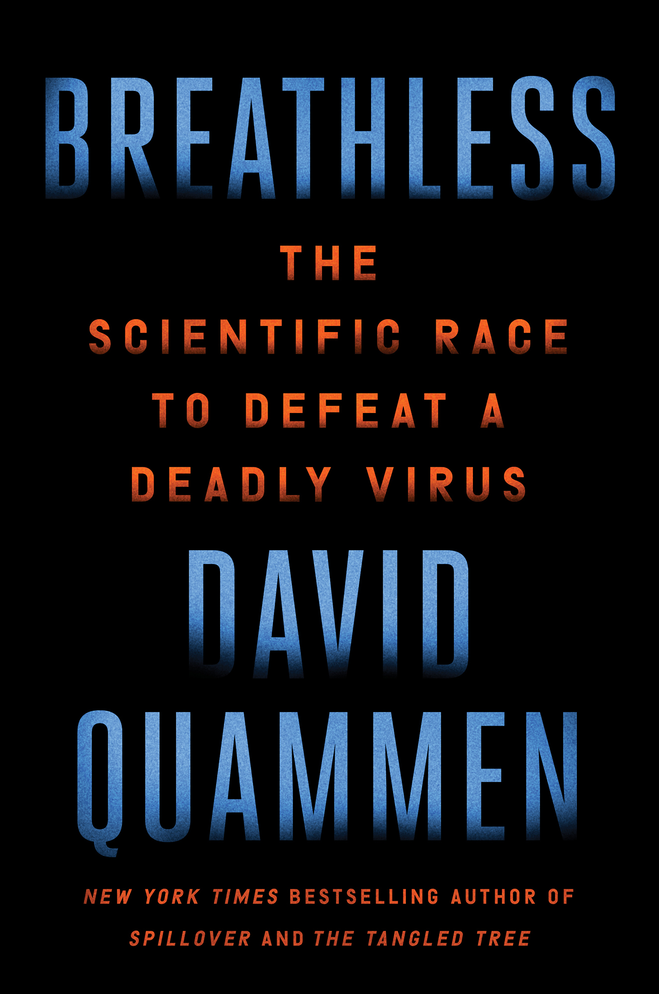 Breathless The Scientific Race to Defeat a Deadly Virus David Quammen New York - photo 1