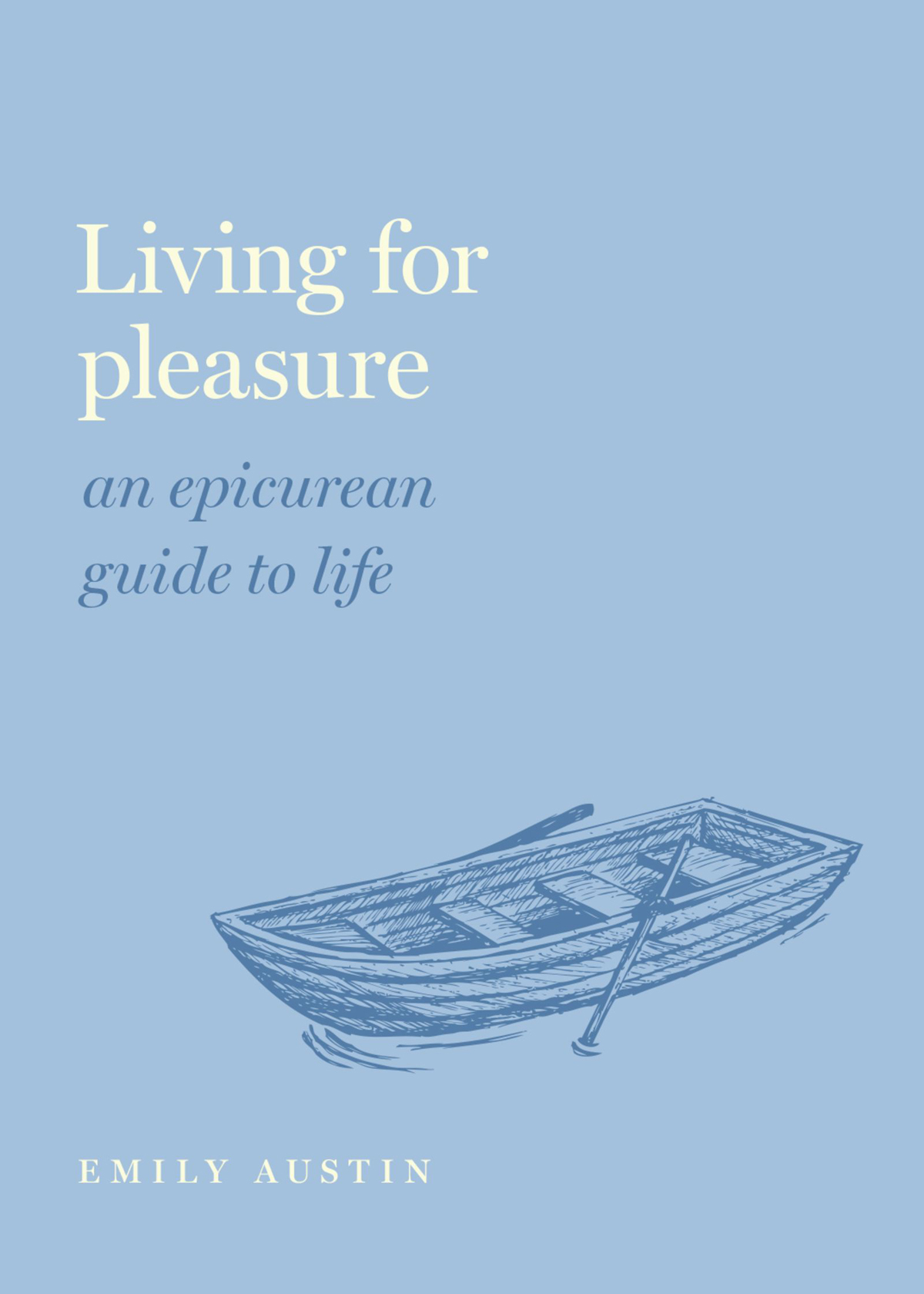 Living for Pleasure GUIDES TO THE GOOD LIFE Stephen Grimm Series Editor - photo 1