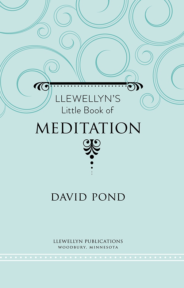 Copyright Information Llewellyns Little Book of Meditation 2018 by David Pond - photo 3