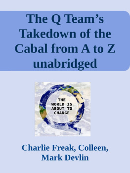 Charlie Freak - The Q Team’s Takedown of the Cabal from A to Z unabridged