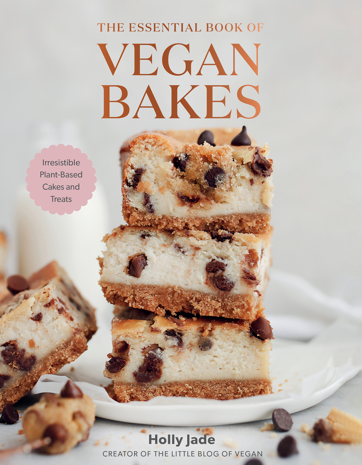 THE ESSENTIAL BOOK OF VEGAN BAKES Irresistible Plant-Based Cakes and Treats - photo 1