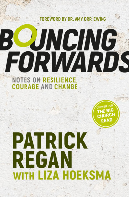 Patrick Regan Bouncing Forwards: Notes on Resilience, Courage and Change