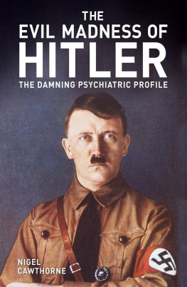 Nigel Cawthorne - The Evil Madness of Hitler