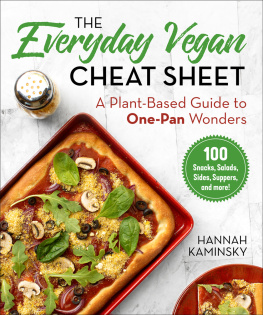 Hannah Kaminsky The Everyday Vegan Cheat Sheet: A Plant-Based Guide to One-Pan Wonders