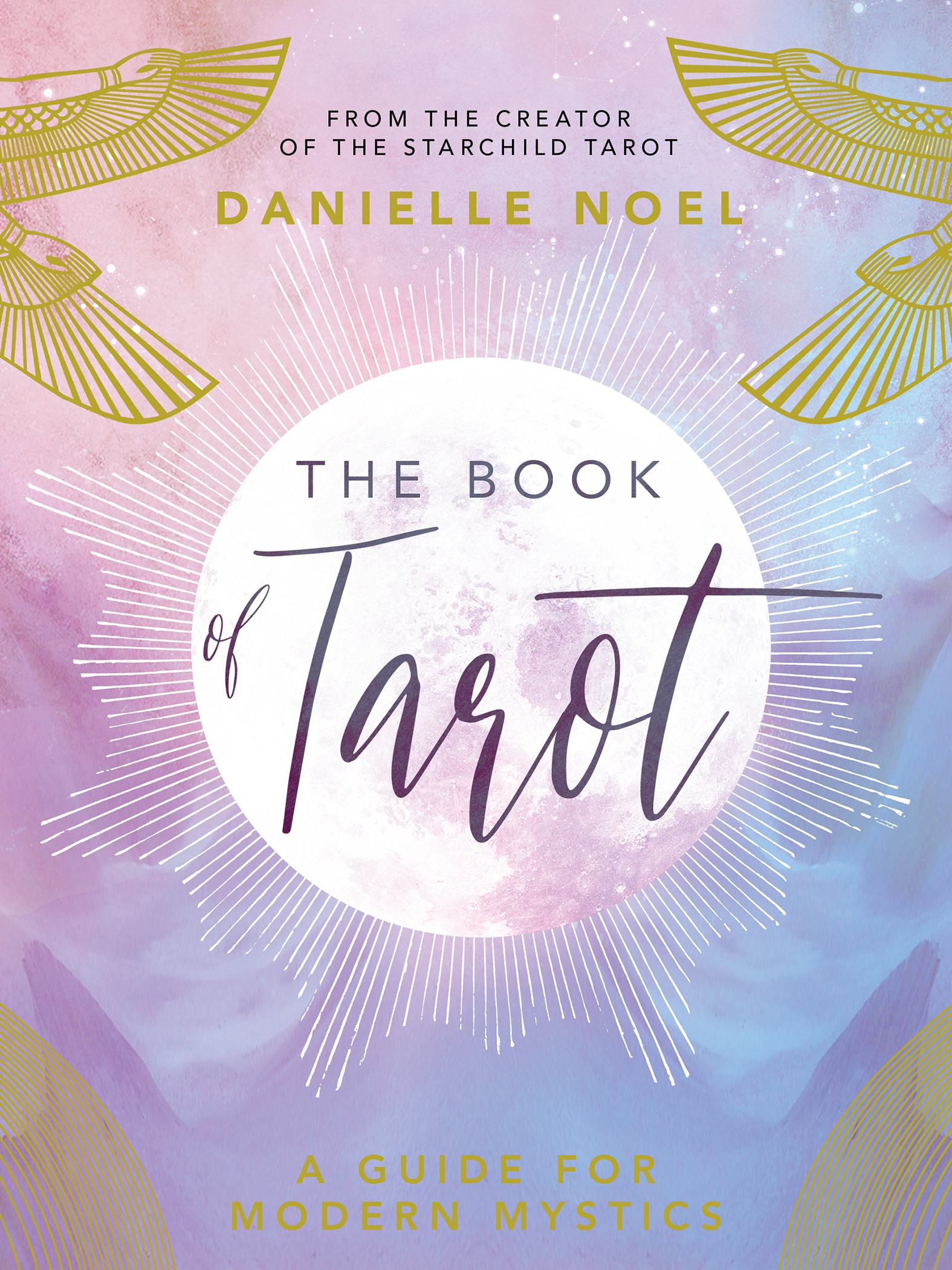 The Book of Tarot A Guide for Modern Mystics Copyright 2018 by Danielle - photo 1