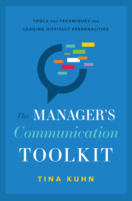 Tina Kuhn - The Manager’s Communication Toolkit: Tools and Techniques for Leading Difficult Personalities