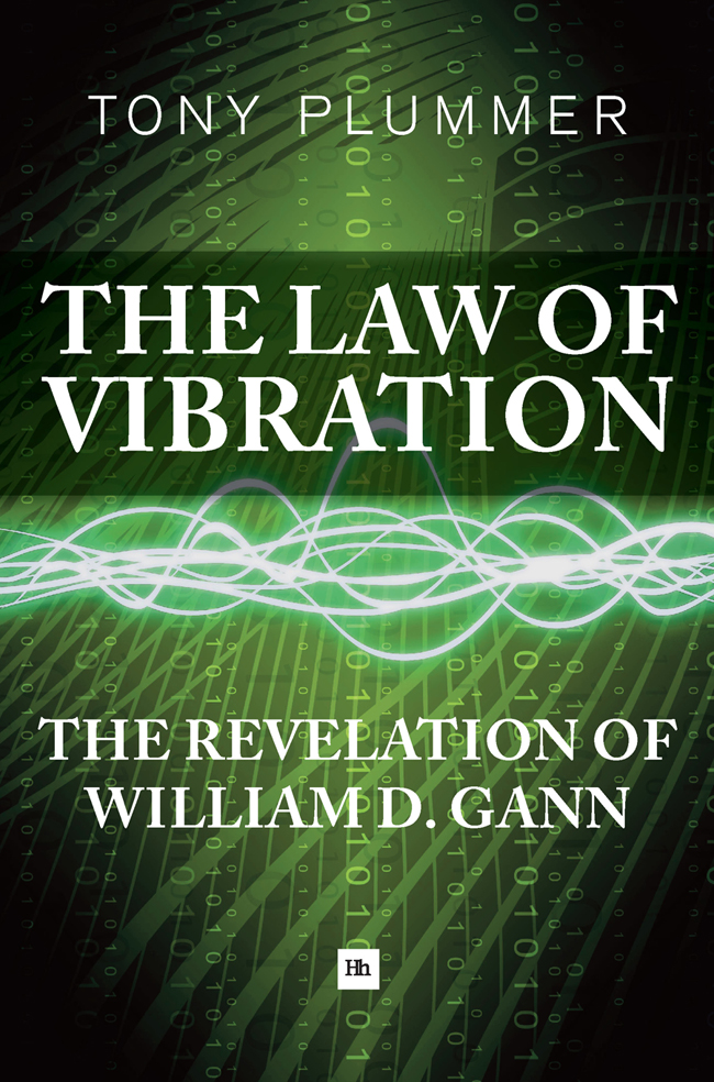 The Law of Vibration The Revelation of William D Gann Tony Plummer - photo 1