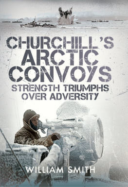 William Smith Churchills Arctic Convoys: Strength Triumphs Over Adversity