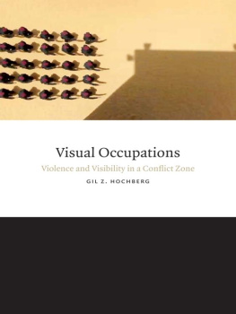 Gil Z. Hochberg Visual Occupations (Perverse Modernities: A Series Edited by Jack Halberstam and Lisa Lowe)