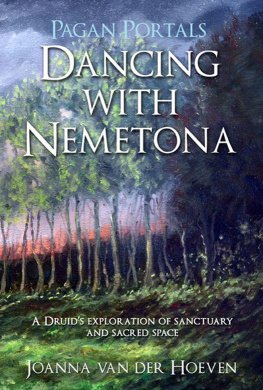 Joanna van der Hoeven - Pagan Portals - Dancing with Nemetona: A Druids exploration of sanctuary and sacred space